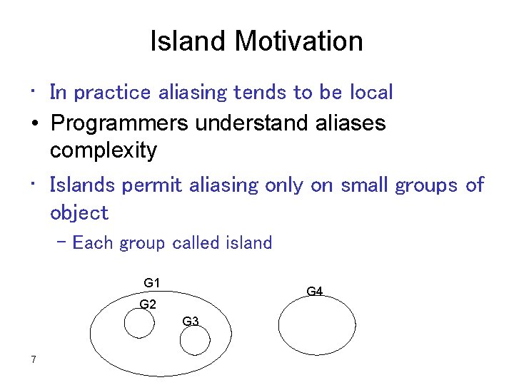 Island Motivation • In practice aliasing tends to be local • Programmers understand aliases