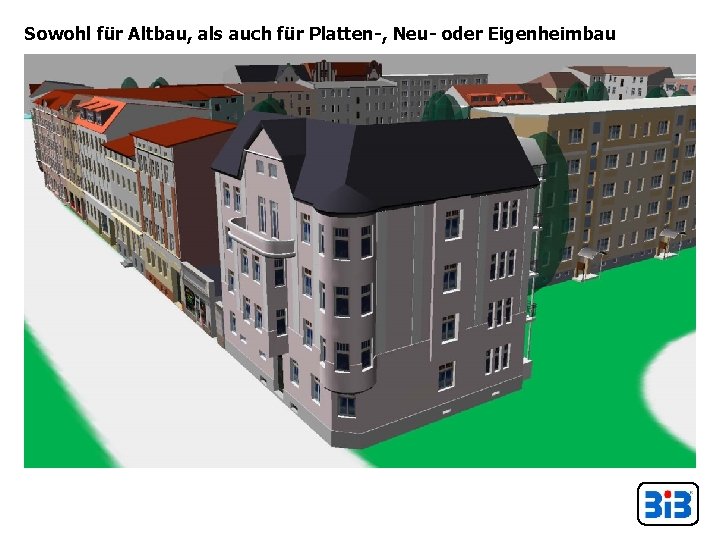 Sowohl für Altbau, als auch für Platten-, Neu- oder Eigenheimbau 