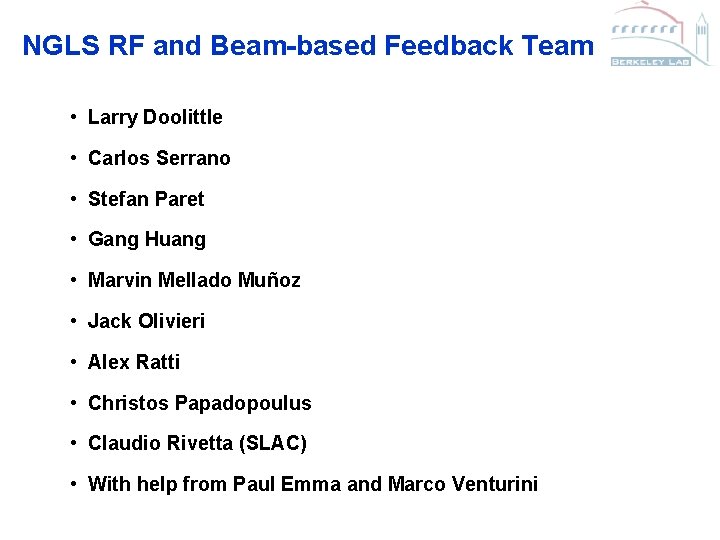 NGLS RF and Beam-based Feedback Team • Larry Doolittle • Carlos Serrano • Stefan