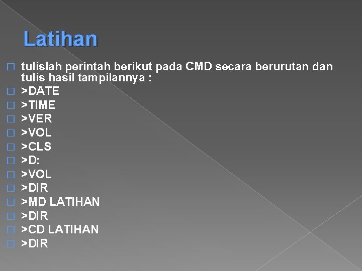 Latihan � � � � tulislah perintah berikut pada CMD secara berurutan dan tulis