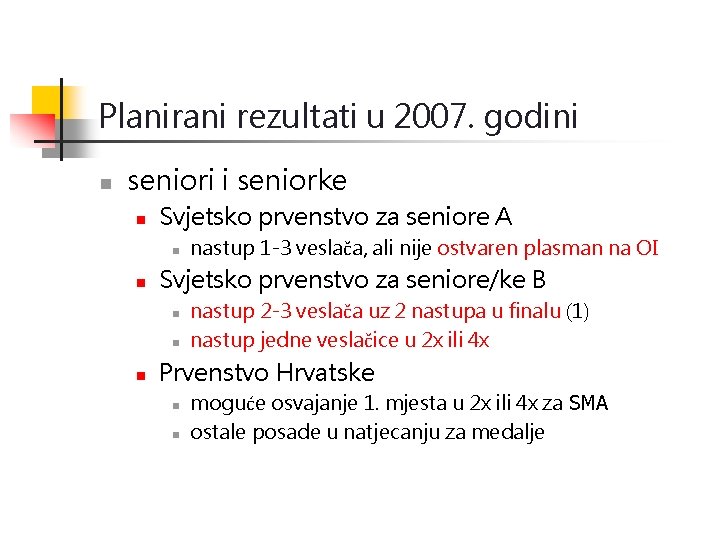 Planirani rezultati u 2007. godini n seniori i seniorke n Svjetsko prvenstvo za seniore