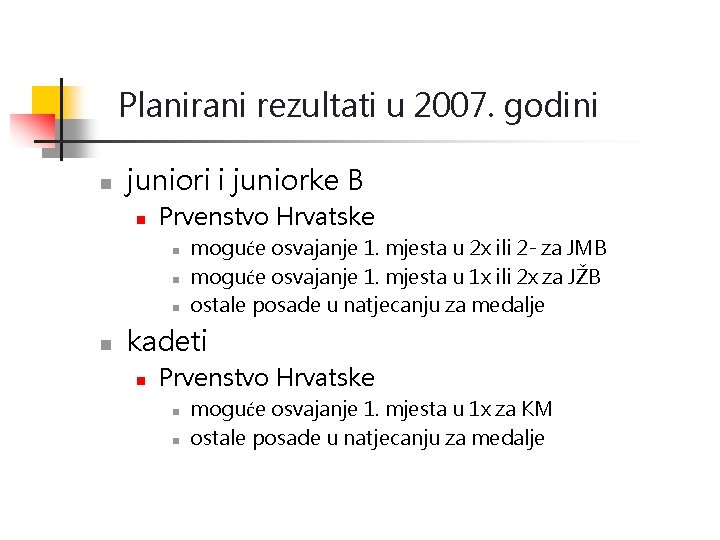Planirani rezultati u 2007. godini n juniori i juniorke B n Prvenstvo Hrvatske n