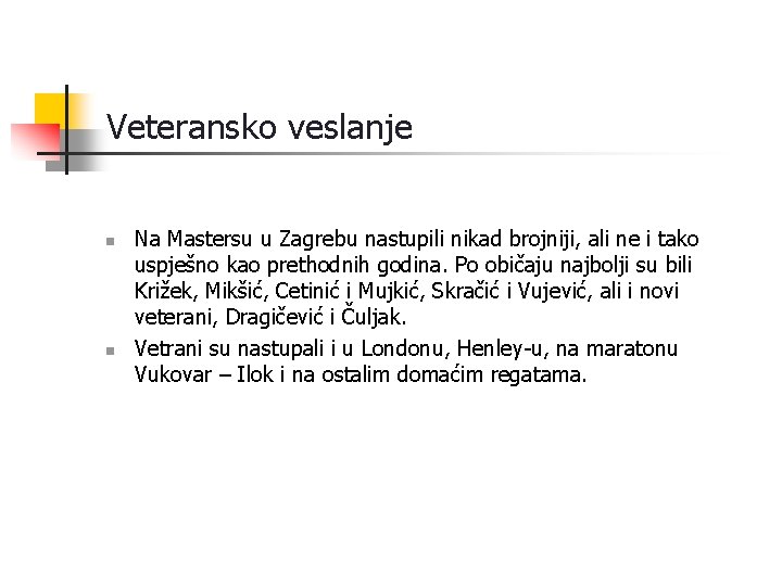 Veteransko veslanje n n Na Mastersu u Zagrebu nastupili nikad brojniji, ali ne i