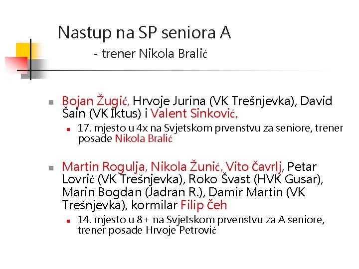 Nastup na SP seniora A - trener Nikola Bralić n Bojan Žugić, Hrvoje Jurina