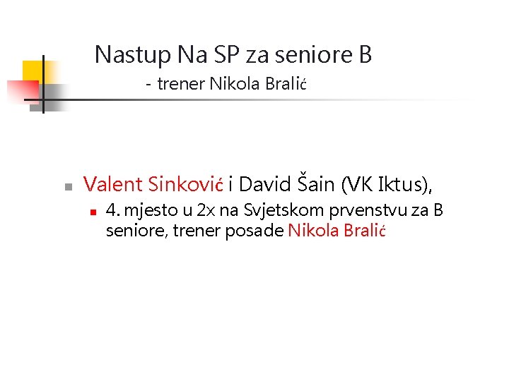 Nastup Na SP za seniore B - trener Nikola Bralić n Valent Sinković i
