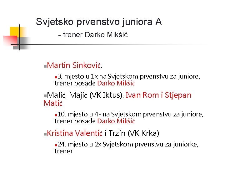 Svjetsko prvenstvo juniora A - trener Darko Mikšić n Martin Sinković, 3. mjesto u