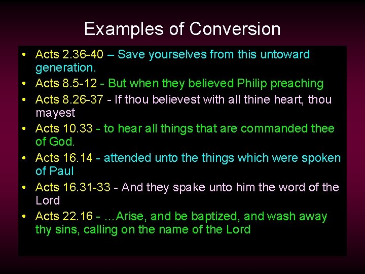 Examples of Conversion • Acts 2. 36 -40 – Save yourselves from this untoward