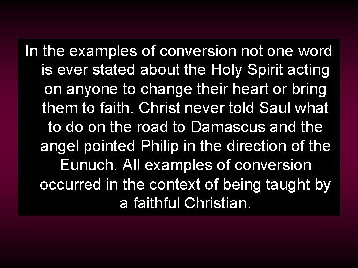 In the examples of conversion not one word is ever stated about the Holy