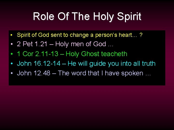 Role Of The Holy Spirit • Spirit of God sent to change a person’s