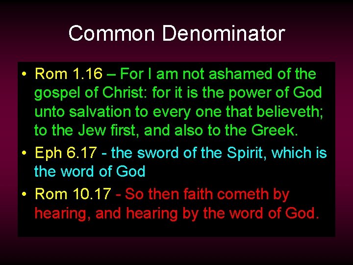 Common Denominator • Rom 1. 16 – For I am not ashamed of the