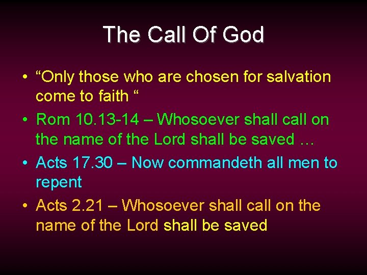 The Call Of God • “Only those who are chosen for salvation come to