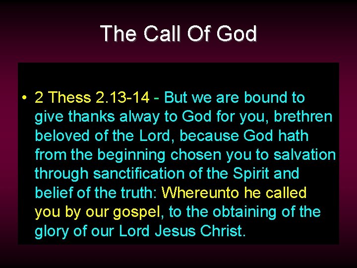 The Call Of God • 2 Thess 2. 13 -14 - But we are