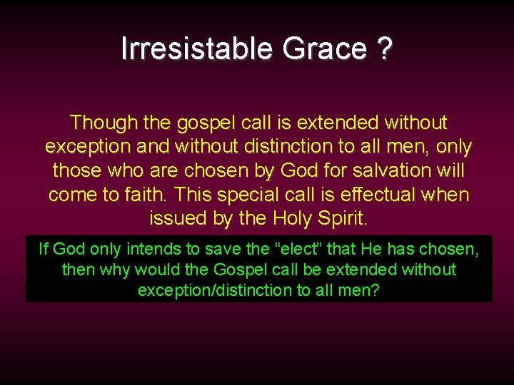 Irresistable Grace ? Though the gospel call is extended without exception and without distinction