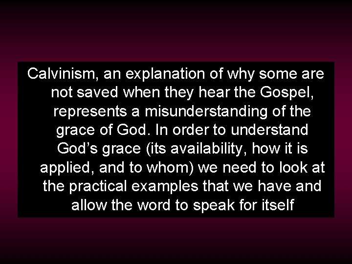 Calvinism, an explanation of why some are not saved when they hear the Gospel,