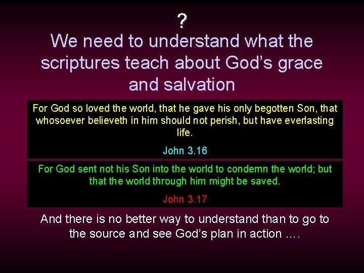 ? We need to understand what the scriptures teach about God’s grace and salvation