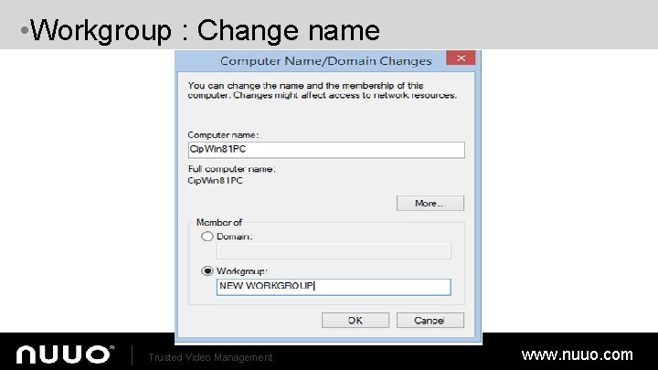  • Workgroup : Change name Trusted Video Management www. nuuo. com 