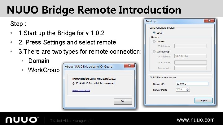 NUUO Bridge Remote Introduction Step : • 1. Start up the Bridge for v