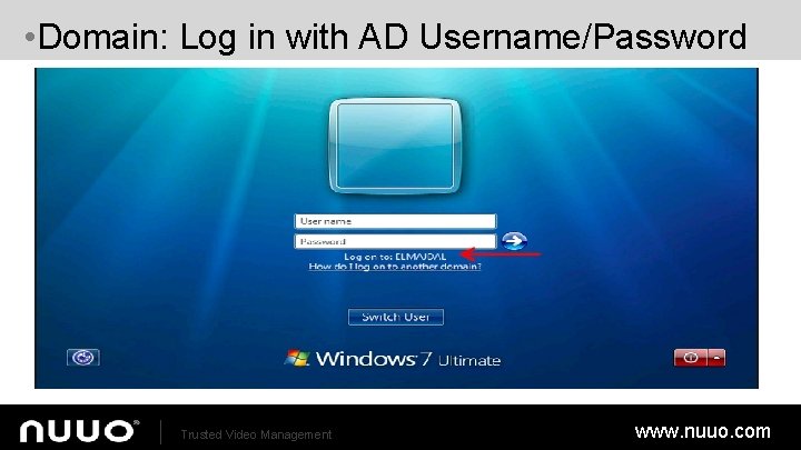  • Domain: Log in with AD Username/Password Trusted Video Management www. nuuo. com