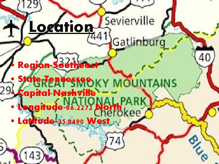 Location • Region-Southeast • State-Tennessee • Capital-Nashville • Longitude-86. 2272 North • Latitude-35. 8490