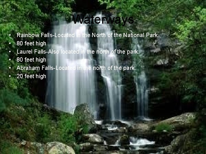 Waterways • • • Rainbow Falls-Located in the North of the National Park. 80