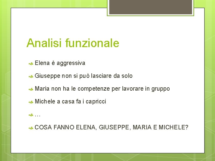 Analisi funzionale Elena è aggressiva Giuseppe non si può lasciare da solo Maria non