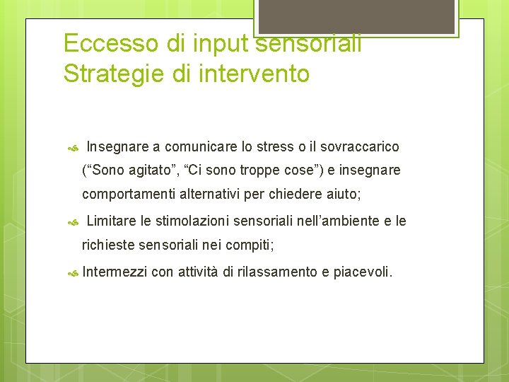 Eccesso di input sensoriali Strategie di intervento Insegnare a comunicare lo stress o il