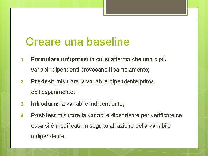 Creare una baseline 1. Formulare un’ipotesi in cui si afferma che una o più