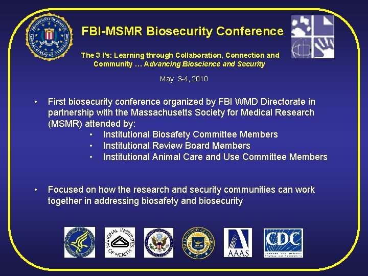 FBI-MSMR Biosecurity Conference The 3 I's: Learning through Collaboration, Connection and Community … Advancing