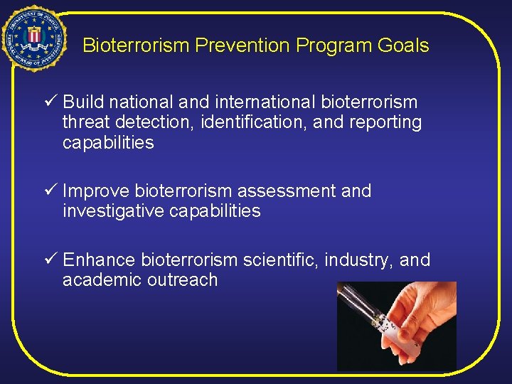 Bioterrorism Prevention Program Goals ü Build national and international bioterrorism threat detection, identification, and