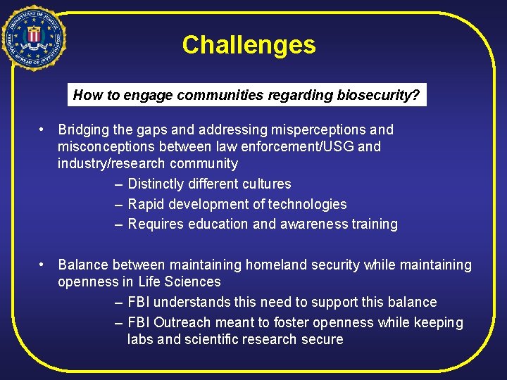 Challenges How to engage communities regarding biosecurity? • Bridging the gaps and addressing misperceptions