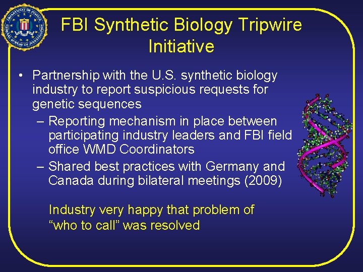FBI Synthetic Biology Tripwire Initiative • Partnership with the U. S. synthetic biology industry
