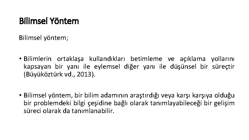 Bilimsel Yöntem Bilimsel yöntem; • Bilimlerin ortaklaşa kullandıkları betimleme ve açıklama yollarını kapsayan bir