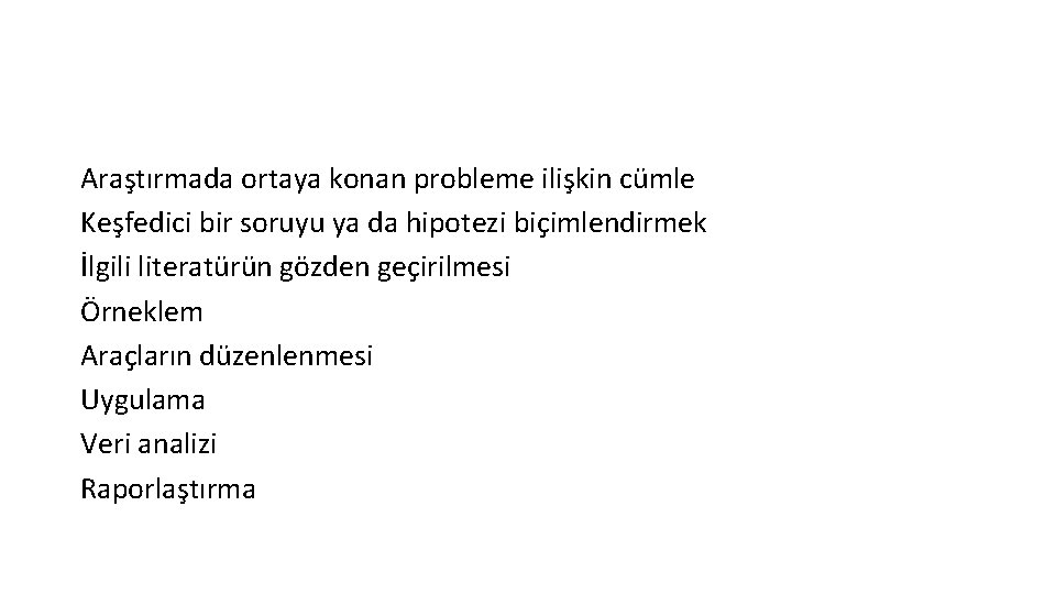 Araştırmada ortaya konan probleme ilişkin cümle Keşfedici bir soruyu ya da hipotezi biçimlendirmek İlgili