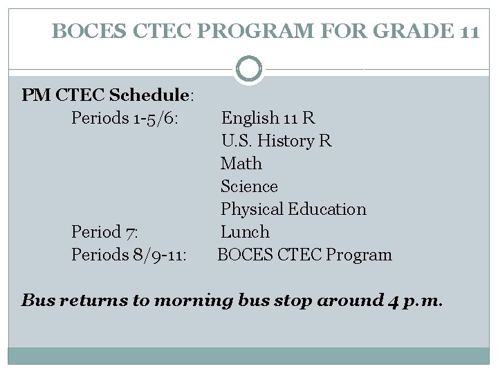 BOCES CTEC PROGRAM FOR GRADE 11 PM CTEC Schedule: Periods 1 -5/6: Period 7: