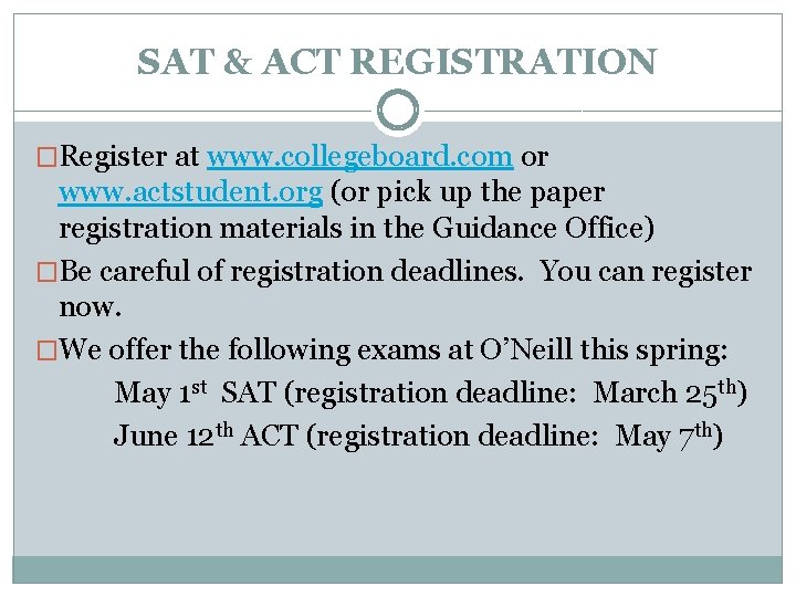 SAT & ACT REGISTRATION �Register at www. collegeboard. com or www. actstudent. org (or