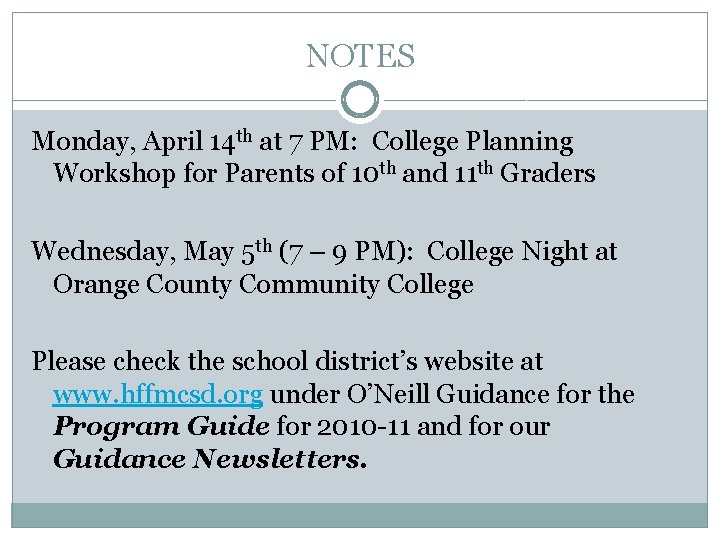 NOTES Monday, April 14 th at 7 PM: College Planning Workshop for Parents of