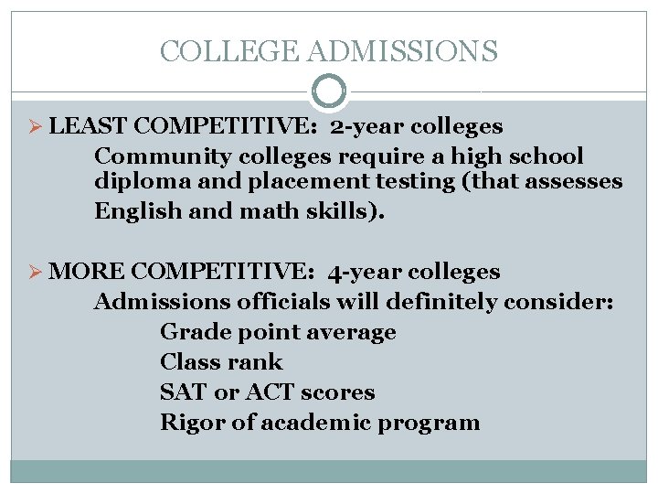 COLLEGE ADMISSIONS Ø LEAST COMPETITIVE: 2 -year colleges Community colleges require a high school