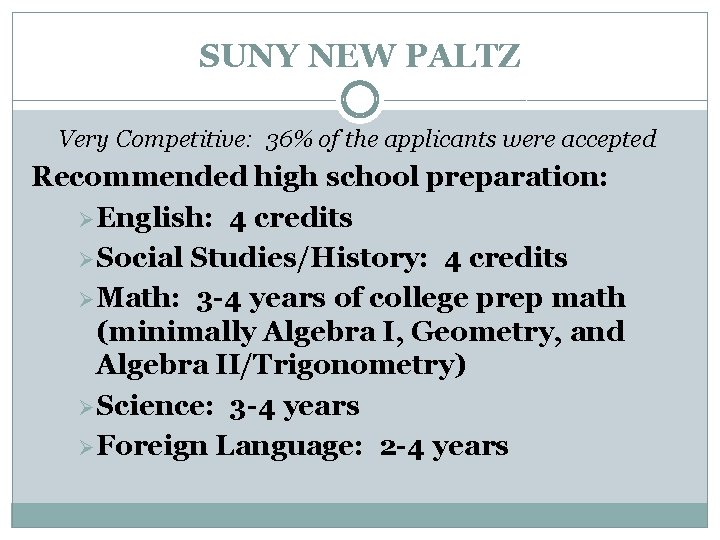 SUNY NEW PALTZ Very Competitive: 36% of the applicants were accepted Recommended high school