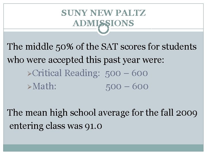 SUNY NEW PALTZ ADMISSIONS The middle 50% of the SAT scores for students who