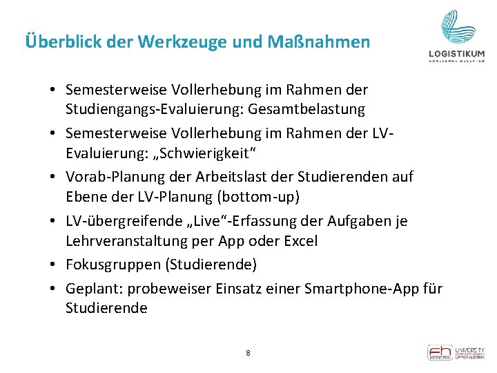 Überblick der Werkzeuge und Maßnahmen • Semesterweise Vollerhebung im Rahmen der Studiengangs-Evaluierung: Gesamtbelastung •