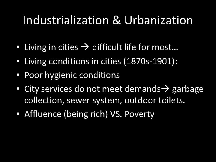 Industrialization & Urbanization Living in cities difficult life for most… Living conditions in cities