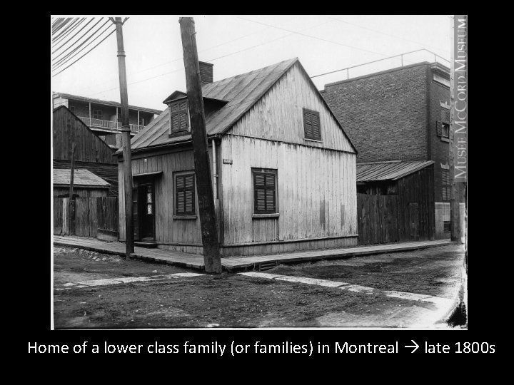 Home of a lower class family (or families) in Montreal late 1800 s 