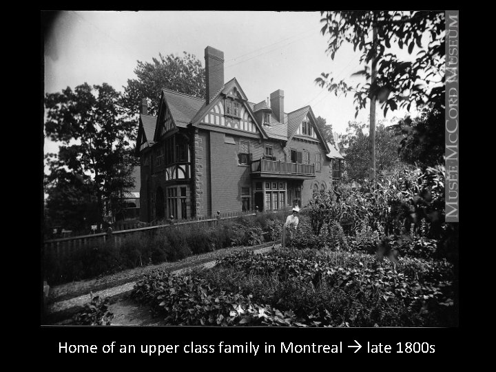 Home of an upper class family in Montreal late 1800 s 