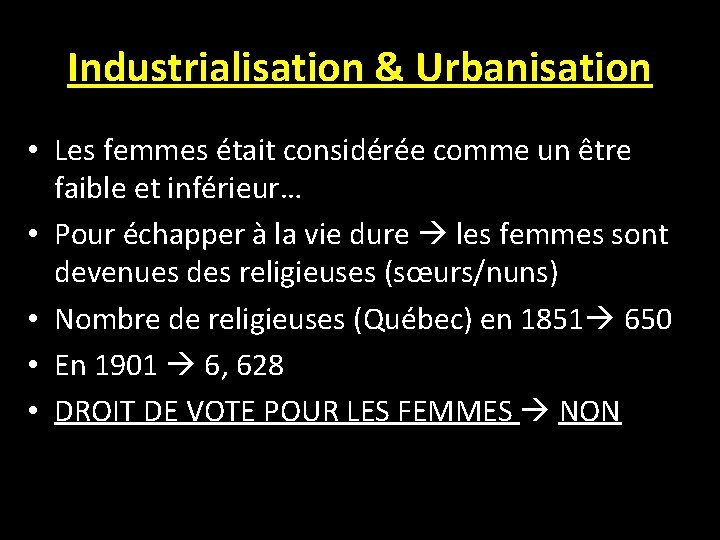 Industrialisation & Urbanisation • Les femmes était considérée comme un être faible et inférieur…