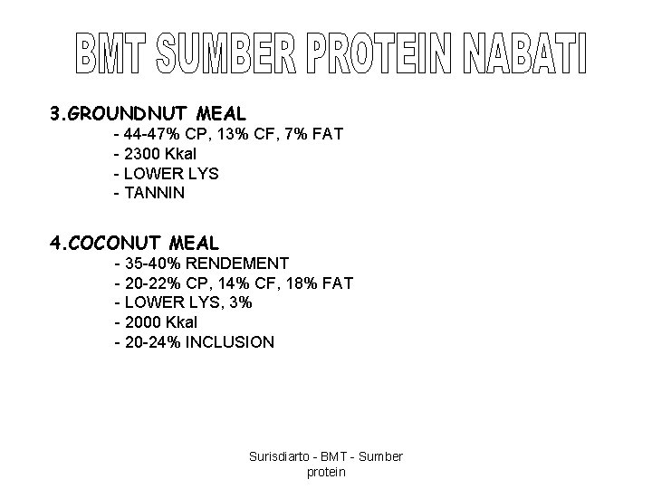 3. GROUNDNUT MEAL - 44 -47% CP, 13% CF, 7% FAT - 2300 Kkal