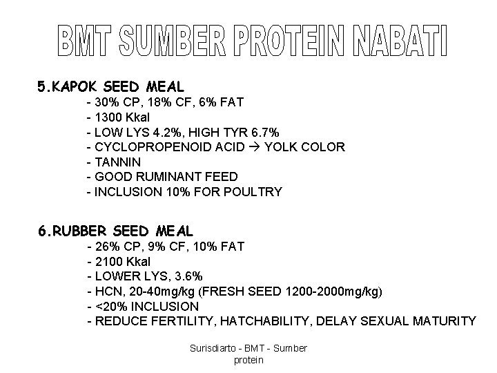 5. KAPOK SEED MEAL - 30% CP, 18% CF, 6% FAT - 1300 Kkal