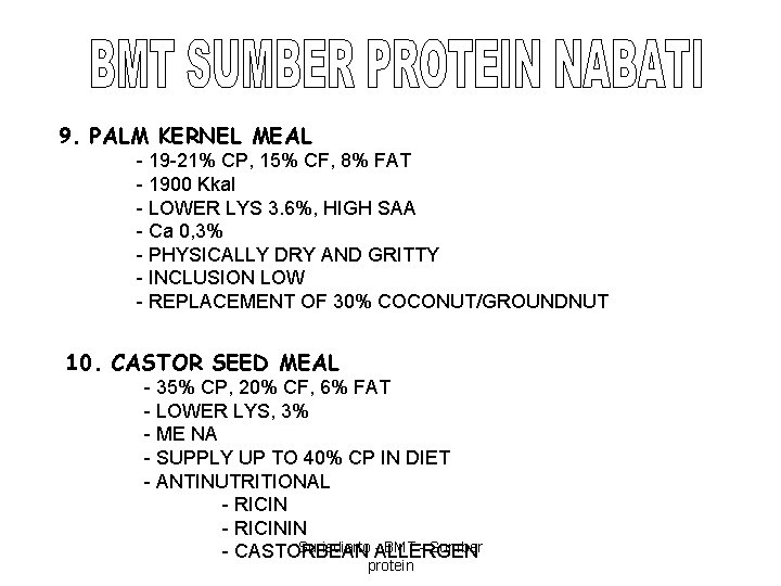 9. PALM KERNEL MEAL - 19 -21% CP, 15% CF, 8% FAT - 1900