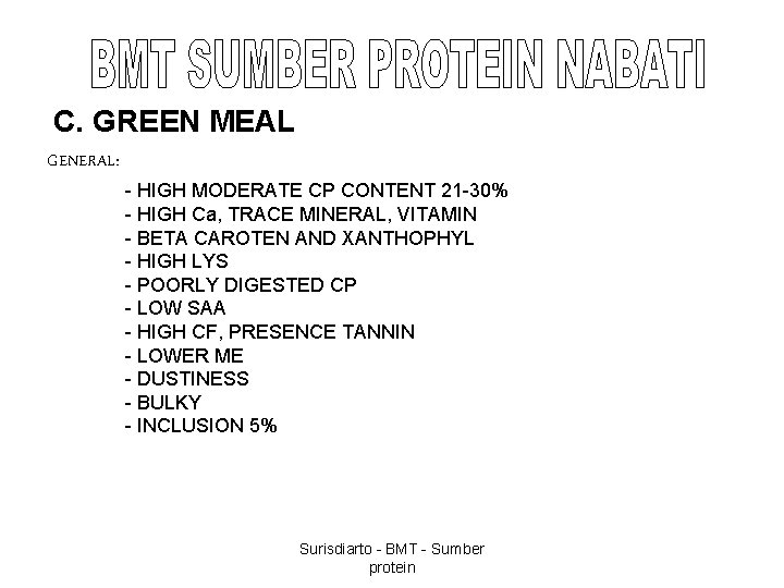 C. GREEN MEAL GENERAL: - HIGH MODERATE CP CONTENT 21 -30% - HIGH Ca,