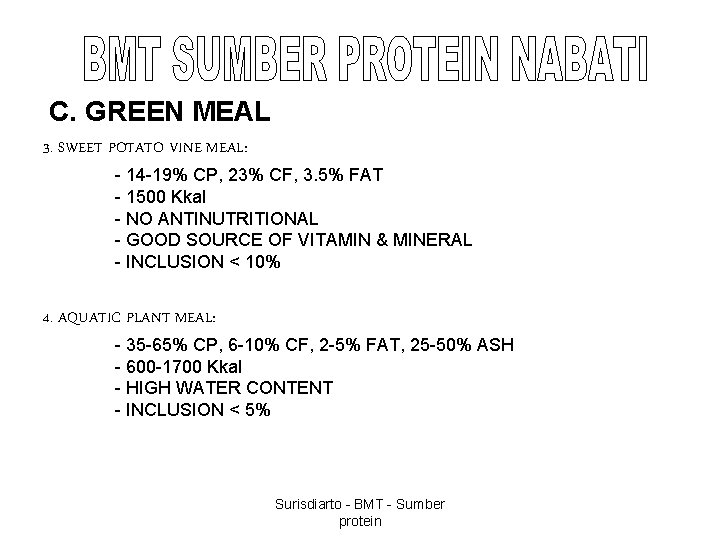 C. GREEN MEAL 3. SWEET POTATO VINE MEAL: - 14 -19% CP, 23% CF,