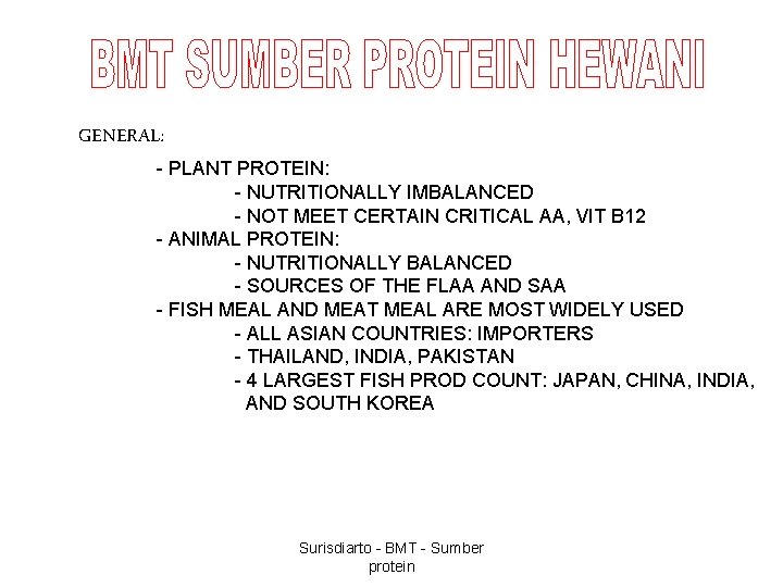 GENERAL: - PLANT PROTEIN: - NUTRITIONALLY IMBALANCED - NOT MEET CERTAIN CRITICAL AA, VIT